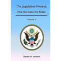 The Legislative Process: How Our Laws Are Made, Volume 1