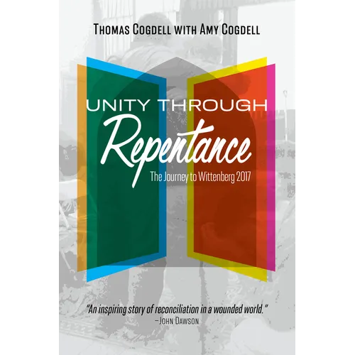 Unity through Repentance: The Journey to Wittenberg 2017 - Paperback