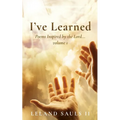I've Learned: Poems Inspired by the Lord... volume 1 - Paperback