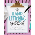 The Hand Lettering Workbook: Step-By-Step Instructions, Practice Pages, and DIY Projects - Paperback