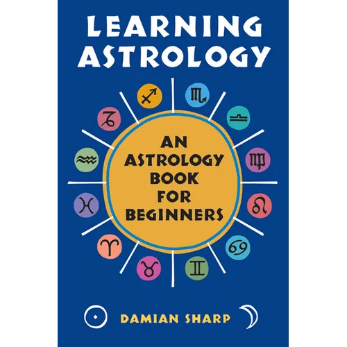 Learning Astrology: An Astrology Book for Beginners - Paperback