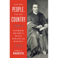 For the People, for the Country: Patrick Henry's Final Political Battle