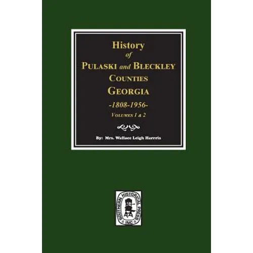 History of Pulaski and Bleckley Counties, Georgia 1808-1956. (Volumes 1 & 2)