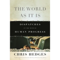 The World as It Is: Dispatches on the Myth of Human Progress