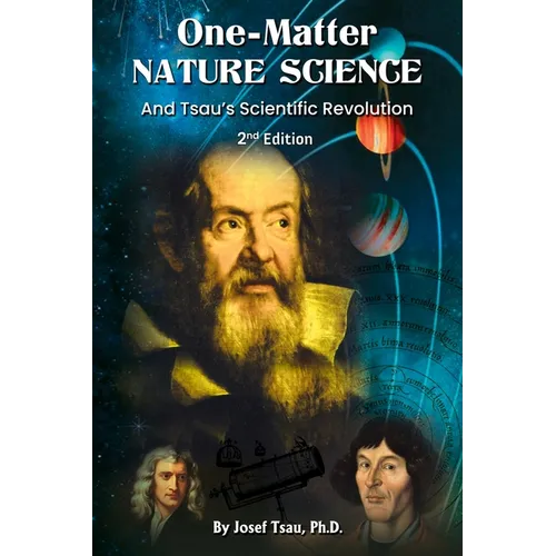 One-Matter Nature Science: Tsau's Scientific Revolution (2nd Edition) - Paperback