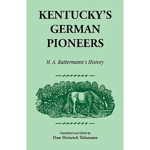 Kentucky's German Pioneers: H.A. Rattermann's History