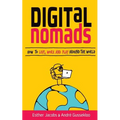 Digital Nomads: How to Live, Work and Play Around the World - Paperback