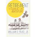 Retirement: The Surreal Life Adventure - Paperback