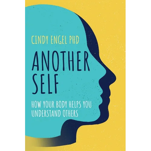 Another Self: How Your Body Helps You Understand Others - Paperback