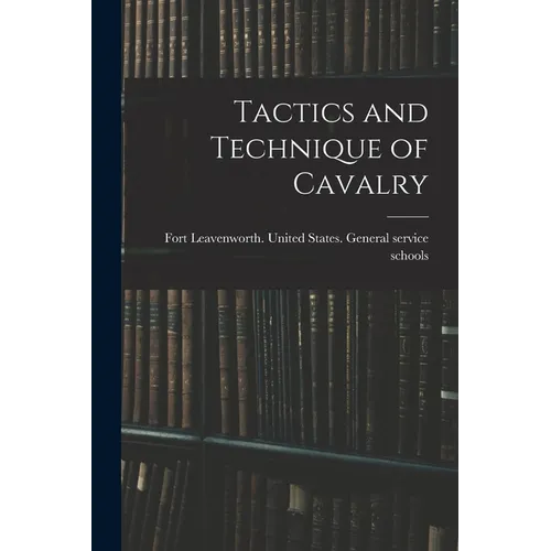 Tactics and Technique of Cavalry