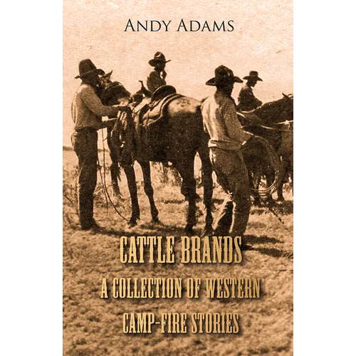 Cattle Brands - A Collection of Western Camp-Fire Stories