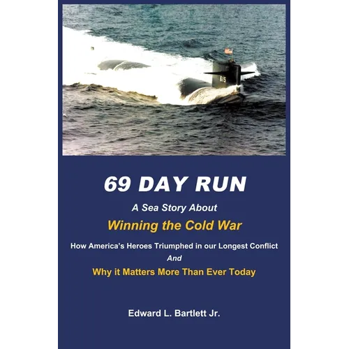 69 Day Run: A Sea Story About Winning the Cold War - Paperback