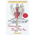 Embracing Your Big Fat Ass: An Owner's Manual - Paperback