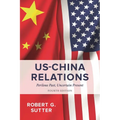 Us-China Relations: Perilous Past, Uncertain Present - Paperback