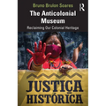 The Anticolonial Museum: Reclaiming Our Colonial Heritage - Paperback