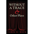 WITHOUT A TRACE & Other Plays - Paperback