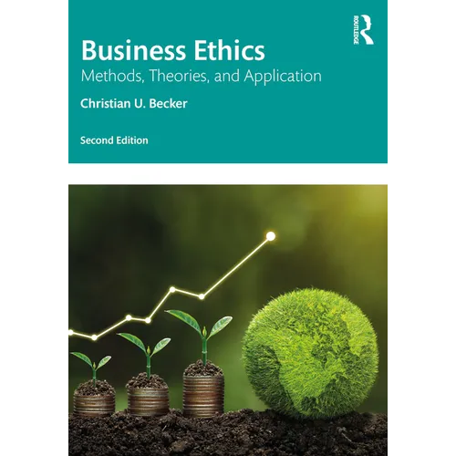 Business Ethics: Methods, Theories, and Application - Paperback