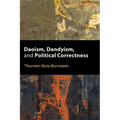 Daoism, Dandyism, and Political Correctness - Paperback
