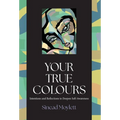Your True Colours: Intentions and Reflections to Deepen Self-Awareness - Hardcover