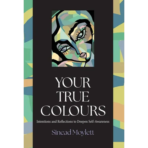 Your True Colours: Intentions and Reflections to Deepen Self-Awareness - Hardcover