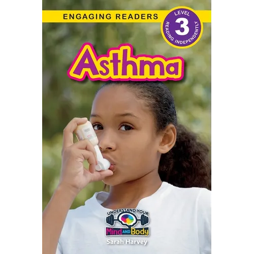 Asthma: Understand Your Mind and Body (Engaging Readers, Level 3) - Paperback