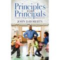 Principles for Principals: A Guide to Being a School Administrator - Paperback