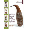 Making Gourd Dolls & Spirit Figures - Hardcover