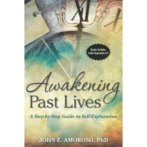 Awakening Past Lives: A Step-By-Step Guide to Self-Exploration [With CD (Audio)] [With CD (Audio)] - Paperback