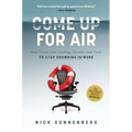 Come Up for Air: How Teams Can Leverage Systems and Tools to Stop Drowning in Work - Hardcover