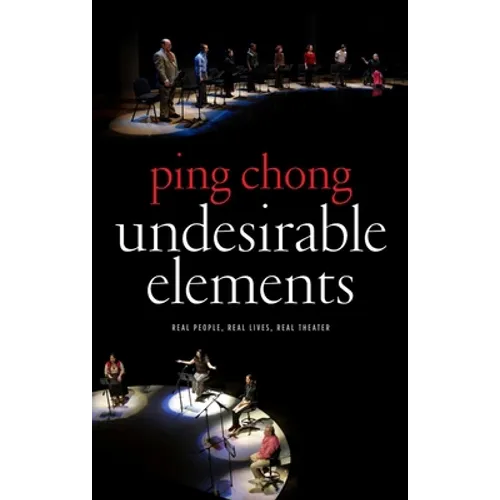 Undesirable Elements: Real People, Real Lives, Real Theater - Paperback