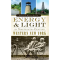Energy & Light in Nineteenth-Century Western New York: Natural Gas, Petroleum & Electricity