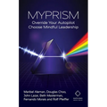 Myprism: Override Your Autopilot, Choose Mindful Leadership - Paperback