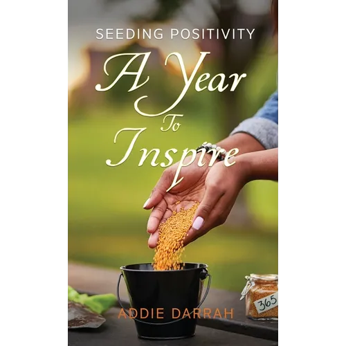 Seeding Positivity: A Year To Inspire - Hardcover