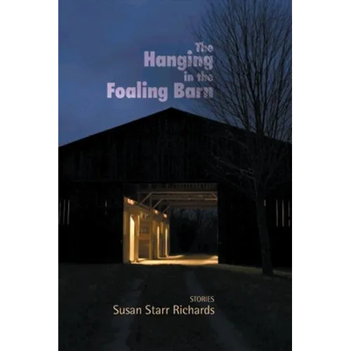 The Hanging in the Foaling Barn: Stories - Paperback