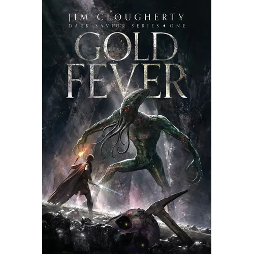 Gold Fever: Dark Savior Series, Book One - Paperback