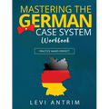 Mastering the German Case System Workbook: Practice Makes Perfect - Paperback