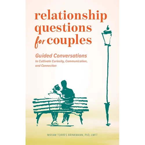 Relationship Questions for Couples: Guided Conversations to Cultivate Curiosity, Communication, and Connection - Paperback