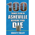 100 Things to Do in Asheville Before You Die - Paperback