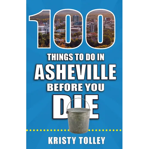 100 Things to Do in Asheville Before You Die - Paperback