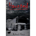 Haunted: Stories of Spirits, Scoundrels, Legends, Lore and Ghosts in the Rialto Theater and Downtown El Dorado
