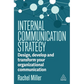 Internal Communication Strategy: Design, Develop and Transform Your Organizational Communication - Paperback