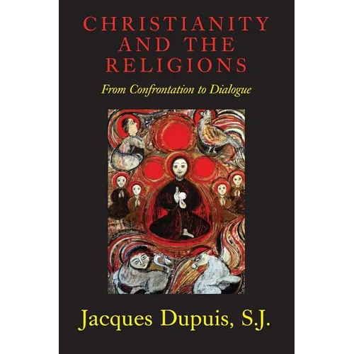 Christianity and the Religions: From Confrontation to Dialogue - Paperback