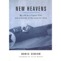 New Heavens: My Life as a Fighter Pilot and a Founder of the Israel Air Force