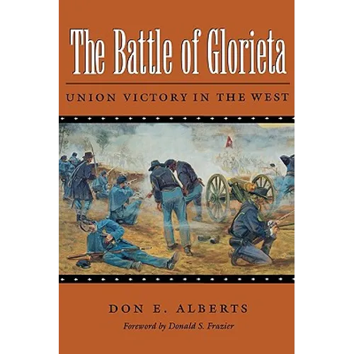 The Battle of Glorieta: Union Victory in the Westvolume 61