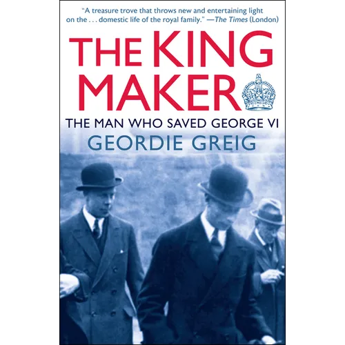 The King Maker: The Man Who Saved George VI - Paperback