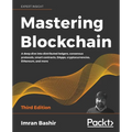 Mastering Blockchain - Third Edition: A deep dive into distributed ledgers, consensus protocols, smart contracts, DApps, cryptocurrencies, Ethereum, a - Paperback