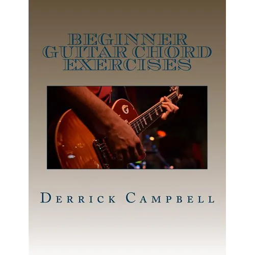 Beginner Guitar Chord Exercises: Chords, strumming exercises, and scales for beginners - Paperback