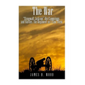 The War: "Stonewall" Jackson, His Campaigns, and Battles, the Regiment as I Saw Them