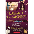 Accidental Archaeologists: True Stories of Unexpected Discoveries - Paperback