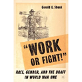 "Work or Fight!": Race, Gender, and the Draft in World War One